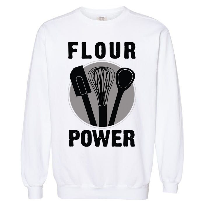 FLOUR POWER Baking Cooking Bread Making Chefs Garment-Dyed Sweatshirt