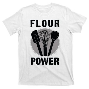 FLOUR POWER Baking Cooking Bread Making Chefs T-Shirt