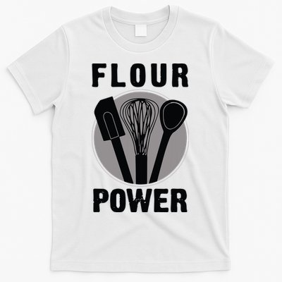 FLOUR POWER Baking Cooking Bread Making Chefs T-Shirt