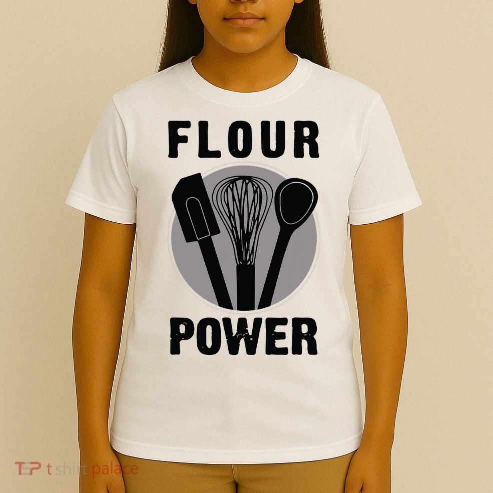 FLOUR POWER Baking Cooking Bread Making Chefs T-Shirt