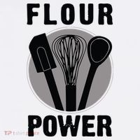 FLOUR POWER Baking Cooking Bread Making Chefs T-Shirt