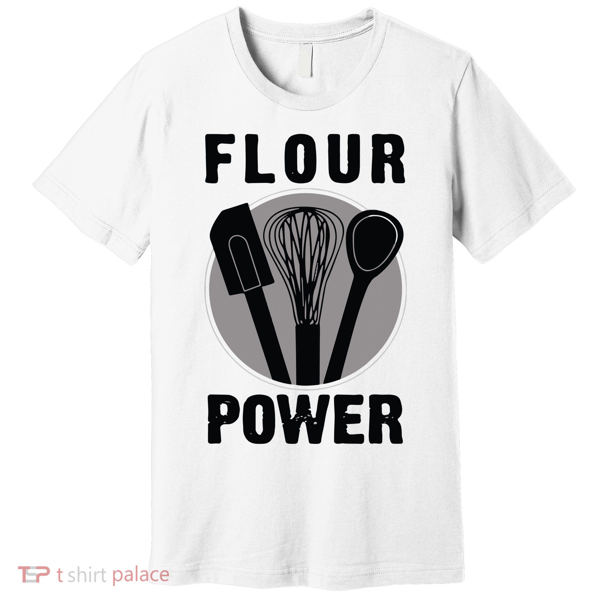 FLOUR POWER Baking Cooking Bread Making Chefs Premium T-Shirt