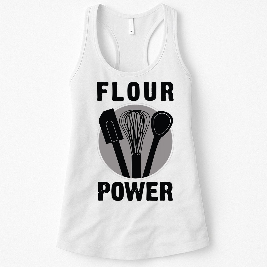FLOUR POWER Baking Cooking Bread Making Chefs Womens Tank Top