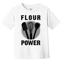 FLOUR POWER Baking Cooking Bread Making Chefs Toddler T-Shirt