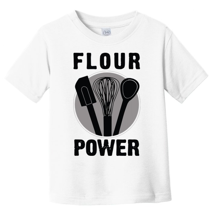 FLOUR POWER Baking Cooking Bread Making Chefs Toddler T-Shirt