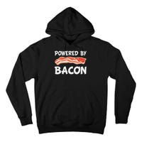 Funny Powered By Bacon Bacon Lovers Gift Tall Hoodie