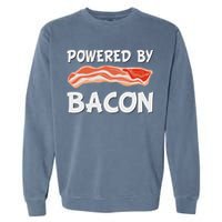 Funny Powered By Bacon Bacon Lovers Gift Garment-Dyed Sweatshirt