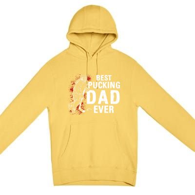 Funny Pun Best Pucking Dad Meaningful Gift Premium Pullover Hoodie