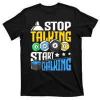 Funny Pool Billiard Player Stop Talking Start Chalking Gift T-Shirt