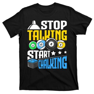 Funny Pool Billiard Player Stop Talking Start Chalking Gift T-Shirt