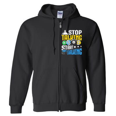 Funny Pool Billiard Player Stop Talking Start Chalking Gift Full Zip Hoodie