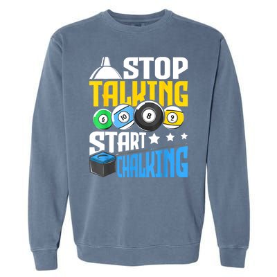 Funny Pool Billiard Player Stop Talking Start Chalking Gift Garment-Dyed Sweatshirt