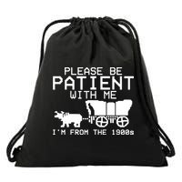Funny Please Be Patient With Me IM From The 1900s Drawstring Bag