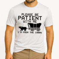 Funny Please Be Patient With Me IM From The 1900s Performance Shirt