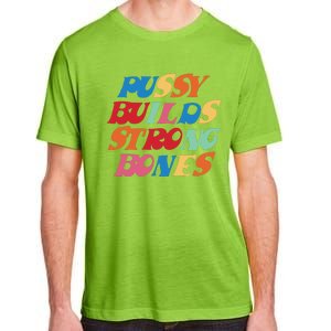 Funny Pussy Builds Strong Bones Shirt PBSB Colored Adult ChromaSoft Performance T-Shirt