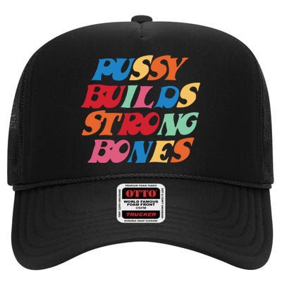 Funny Pussy Builds Strong Bones Shirt PBSB Colored High Crown Mesh Back Trucker Hat