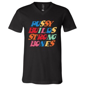 Funny Pussy Builds Strong Bones Shirt PBSB Colored V-Neck T-Shirt