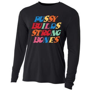 Funny Pussy Builds Strong Bones Shirt PBSB Colored Cooling Performance Long Sleeve Crew