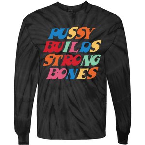 Funny Pussy Builds Strong Bones Shirt PBSB Colored Tie-Dye Long Sleeve Shirt