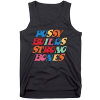 Funny Pussy Builds Strong Bones Shirt PBSB Colored Tank Top