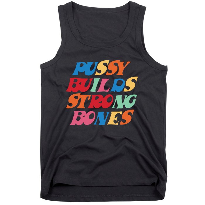 Funny Pussy Builds Strong Bones Shirt PBSB Colored Tank Top