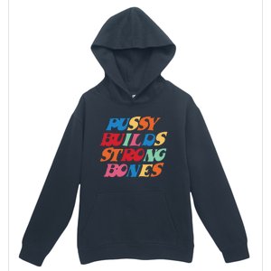 Funny Pussy Builds Strong Bones Shirt PBSB Colored Urban Pullover Hoodie