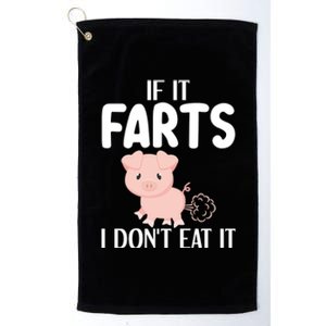 Funny Powered By All Plants If It Farts I Dont Eat It Gift Platinum Collection Golf Towel