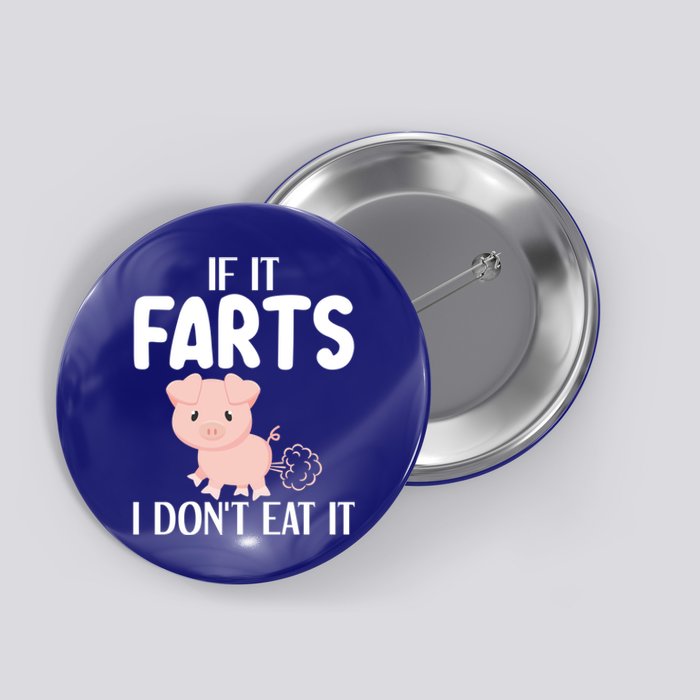 Funny Powered By All Plants If It Farts I Dont Eat It Gift Button