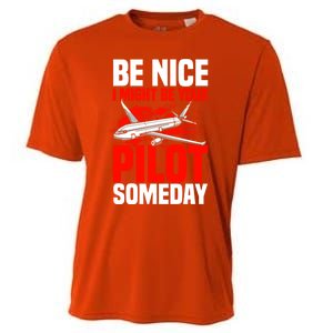 Funny Pilot Be Nice I Might Be Your Pilot Someday Aviation Meaningful Gift Cooling Performance Crew T-Shirt