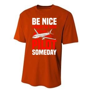 Funny Pilot Be Nice I Might Be Your Pilot Someday Aviation Meaningful Gift Performance Sprint T-Shirt