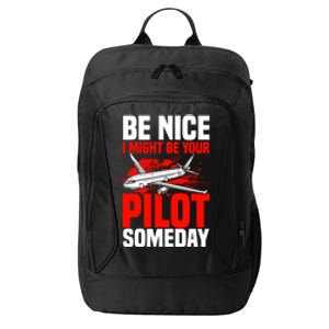 Funny Pilot Be Nice I Might Be Your Pilot Someday Aviation Meaningful Gift City Backpack