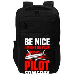 Funny Pilot Be Nice I Might Be Your Pilot Someday Aviation Meaningful Gift Impact Tech Backpack