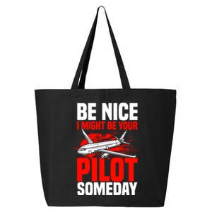 Funny Pilot Be Nice I Might Be Your Pilot Someday Aviation Meaningful Gift 25L Jumbo Tote