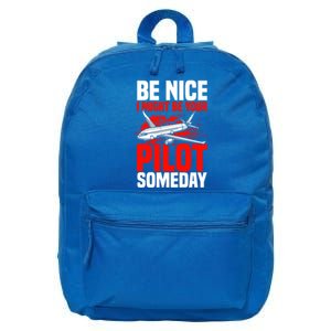 Funny Pilot Be Nice I Might Be Your Pilot Someday Aviation Meaningful Gift 16 in Basic Backpack