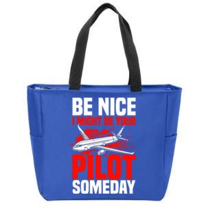 Funny Pilot Be Nice I Might Be Your Pilot Someday Aviation Meaningful Gift Zip Tote Bag