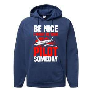 Funny Pilot Be Nice I Might Be Your Pilot Someday Aviation Meaningful Gift Performance Fleece Hoodie