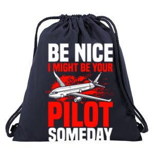 Funny Pilot Be Nice I Might Be Your Pilot Someday Aviation Meaningful Gift Drawstring Bag