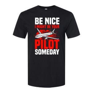 Funny Pilot Be Nice I Might Be Your Pilot Someday Aviation Meaningful Gift Softstyle CVC T-Shirt