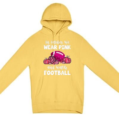 Football Pumpkin Breast Cancer In October We Wear Pink Gift Premium Pullover Hoodie