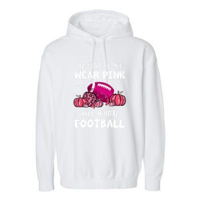 Football Pumpkin Breast Cancer In October We Wear Pink Gift Garment-Dyed Fleece Hoodie