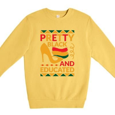 Funny Pretty Black And Educated For Me For Black History Month Gift Premium Crewneck Sweatshirt