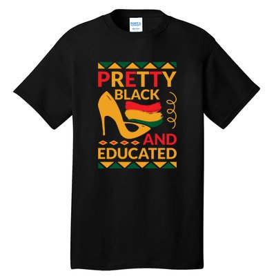 Funny Pretty Black And Educated For Me For Black History Month Gift Tall T-Shirt