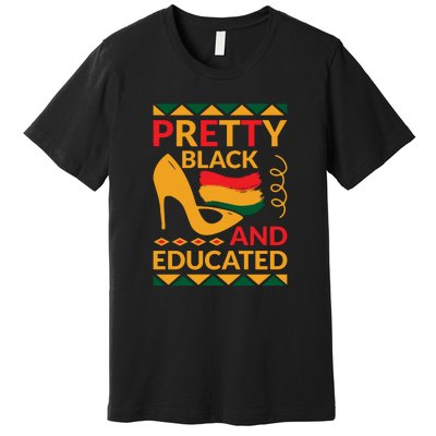 Funny Pretty Black And Educated For Me For Black History Month Gift Premium T-Shirt