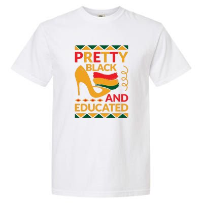 Funny Pretty Black And Educated For Me For Black History Month Gift Garment-Dyed Heavyweight T-Shirt