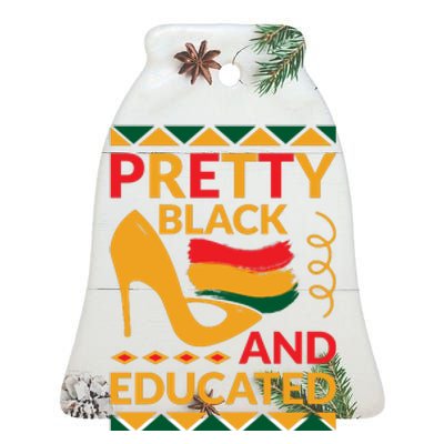 Funny Pretty Black And Educated For Me For Black History Month Gift Ceramic Bell Ornament