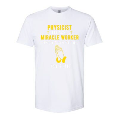 Funny Physicist Because Miracle Worker Isn't A Job Title Gif Gift Softstyle® CVC T-Shirt