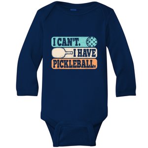 Funny Pickle Ball Retro I CanT I Have Pickleball Player Gift For Fan Baby Long Sleeve Bodysuit