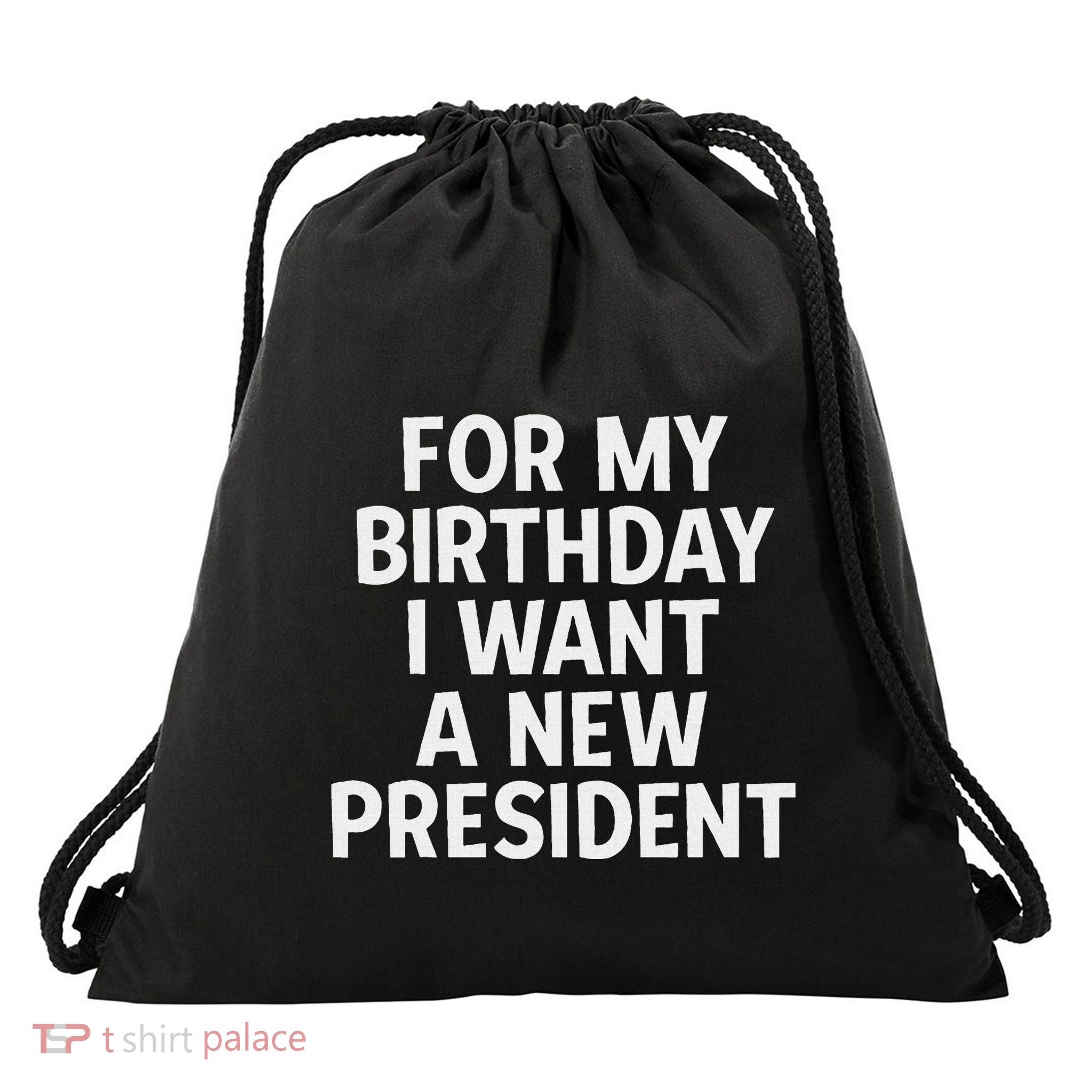 Funny Political Birthday Gift I Want A New President Voting Drawstring Bag