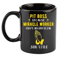 Funny Pit Boss Because Miracle Worker Isn't A Job Title Gift Cool Gift 11oz C Handle Ceramic Mug