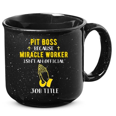 Funny Pit Boss Because Miracle Worker Isn't A Job Title Gift Cool Gift 15oz Campfire Ceramic Mug